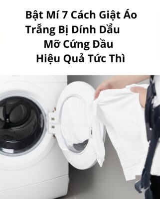 Bật Mí 7 Cách Giặt Áo Trắng Bị Dính Dầu Mỡ Cứng Đầu Hiệu Quả Tức Thì