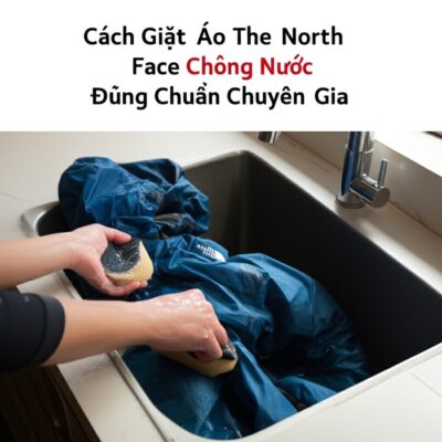 Cách Giặt Áo The North Face Chống Nước Đúng Chuẩn Chuyên Gia