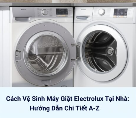 Cách Vệ Sinh Máy Giặt Electrolux Tại Nhà: Hướng Dẫn Chi Tiết A-Z